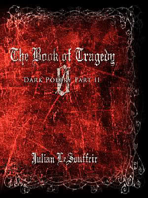 The Book of Tragedy Ø: Dark Poetry Part II The Book of Tragedy Ø: Dark Poetry Part II